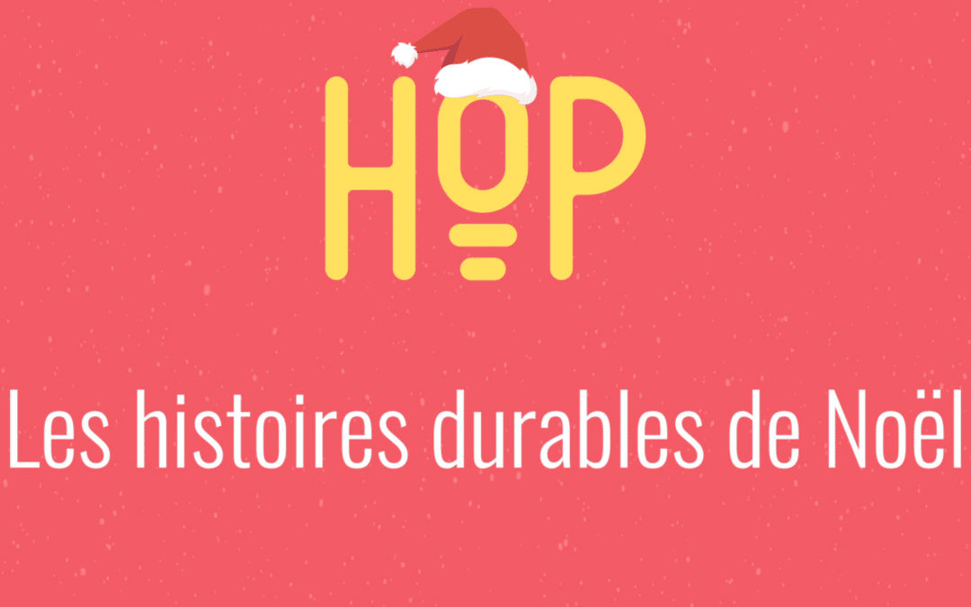 #HistoiresDurablesdeNoël soutenez HOP !